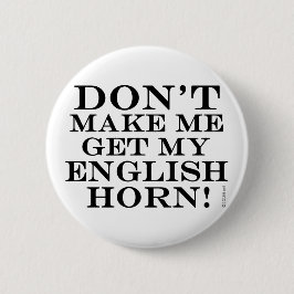 Få mig inte att få min engelska horn knapp