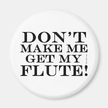 Få mig inte att få min flöjt