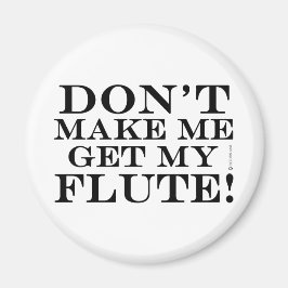 Få mig inte att få min flöjt magnet