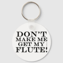 Få mig inte att få min flöjt