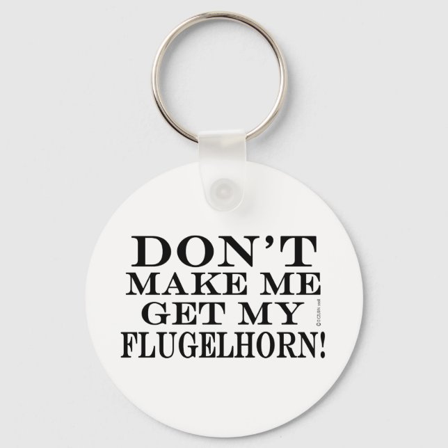 Få mig inte att få min Flugelhorn Nyckelring (Framsida)
