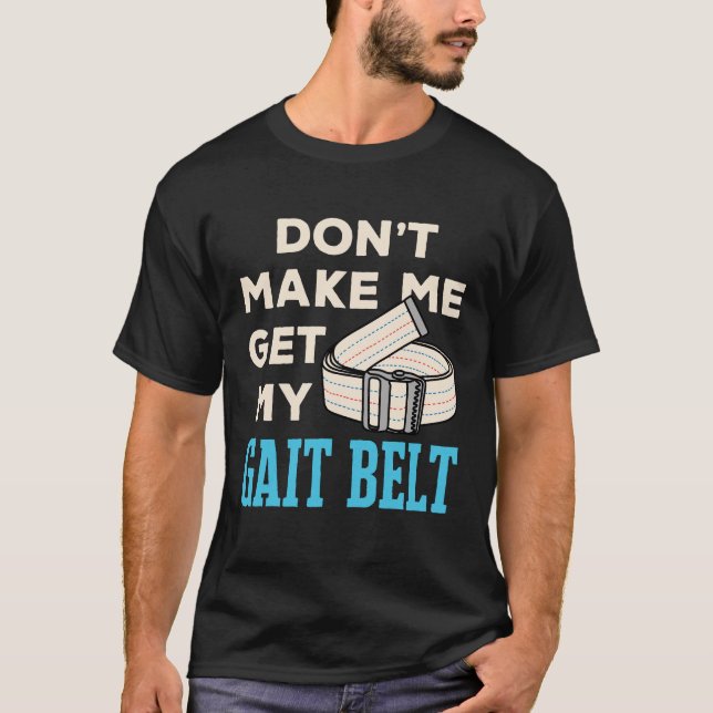 Få mig inte att få min gait Bälte-fysiker T Shirt (Framsida)