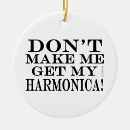 Få mig inte att få min Harmonica Julgransprydnad Keramik