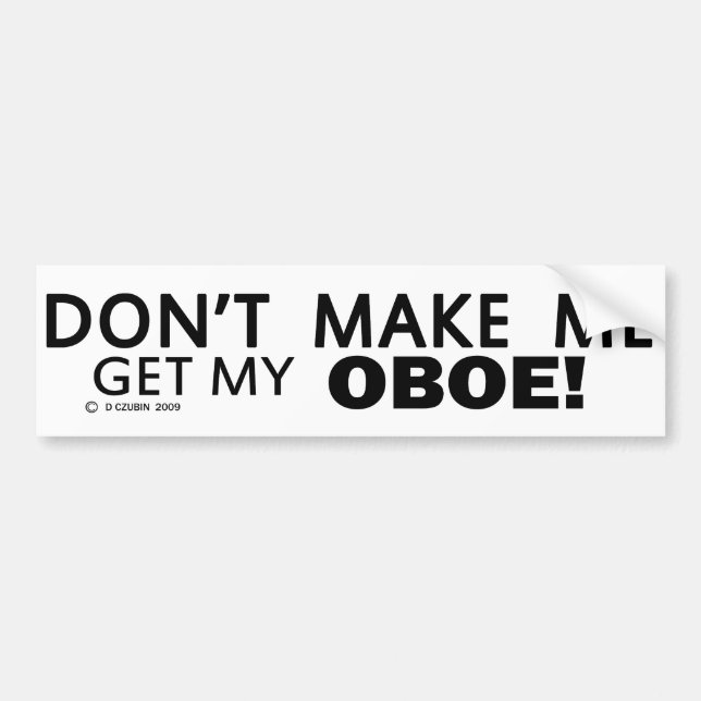Få mig inte att få min Oboe Bumper Bildekal (Framsidan)