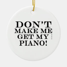 Få mig inte att få min piano julgransprydnad keramik