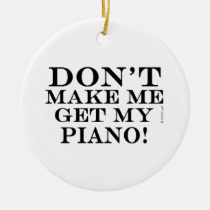 Få mig inte att få min piano julgransprydnad keramik