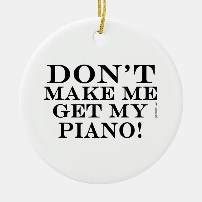 Få mig inte att få min piano julgransprydnad keramik (Framsidan)