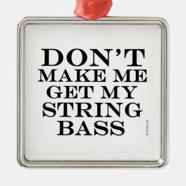 Få mig inte att få min strykbass julgransprydnad metall
