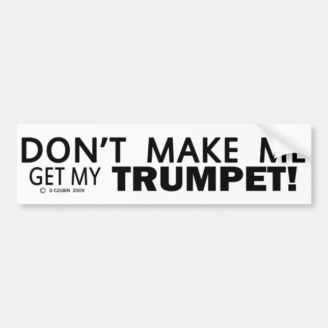 Få mig inte att få min trumpet Bumper Bildekal (Framsidan)