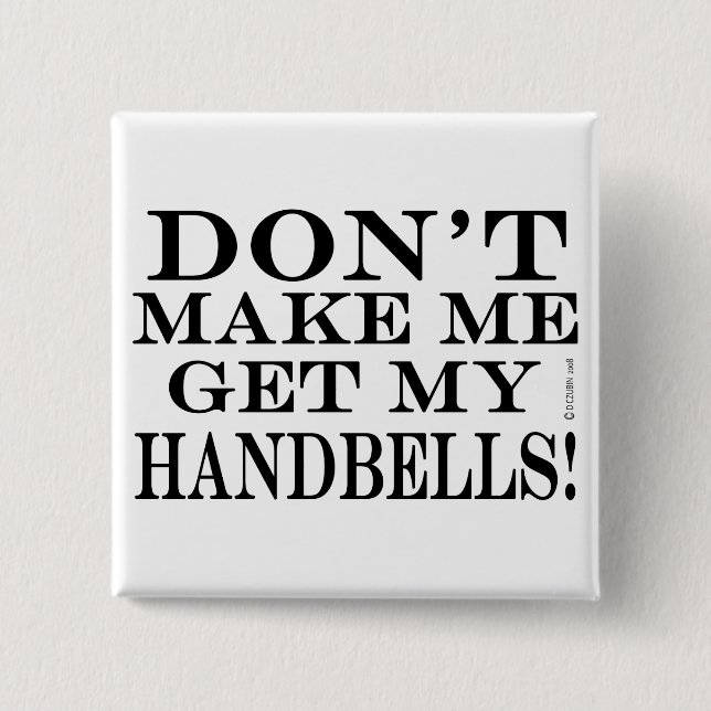 Få mig inte att få mina handklockor knapp (Framsida)