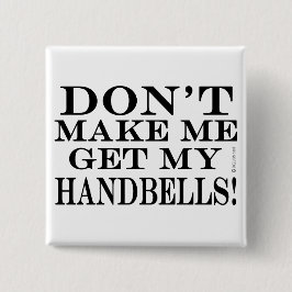 Få mig inte att få mina handklockor knapp