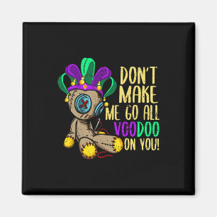 Få mig inte att gå hela Voodoo Doll Mardi Gras Magnet