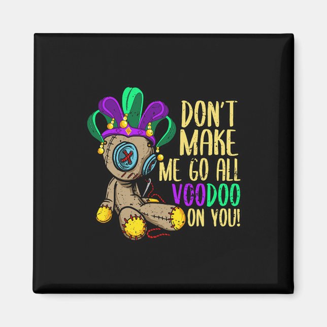 Få mig inte att gå hela Voodoo Doll Mardi Gras Magnet (Framsidan)