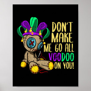 Få mig inte att gå hela Voodoo Doll Mardi Gras Poster