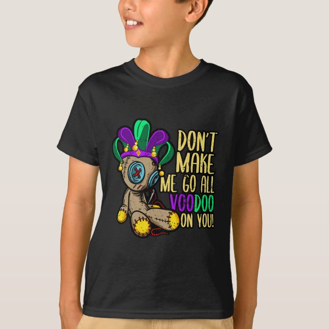 Få mig inte att gå hela Voodoo Doll Mardi Gras T Shirt (Framsida)