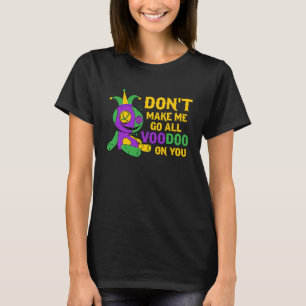 Få mig inte att gå på dig Mardi Gras Para T Shirt