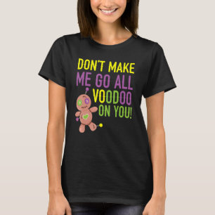 Få mig inte att gå på din Mardi Gras Cele. T Shirt