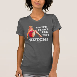 Få mig inte att hämta Butch! T-shirt för manar ell