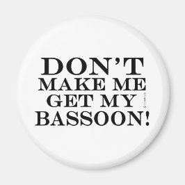 Få mig inte att hämta min bas snart magnet