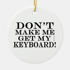 Få mig inte att hämta min Tangentbord Julgransprydnad Keramik