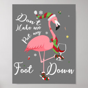 Få mig inte att lägga ner Rosa Flamingo-gåvor Poster