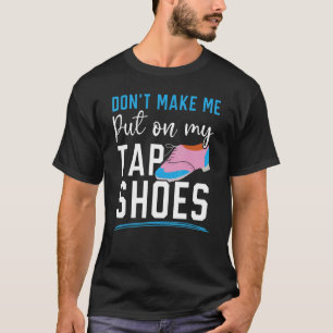 Få mig inte att sätta min knapp på skon och knacka t shirt