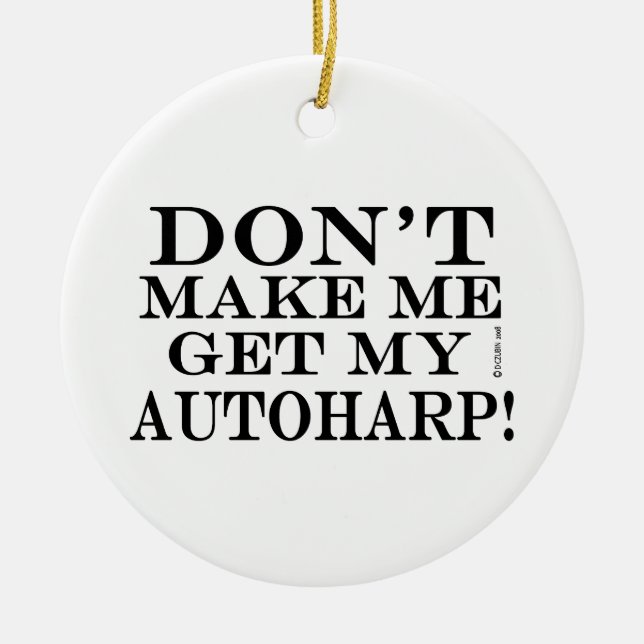 Få mig inte att skaffa min autoharp julgransprydnad keramik (Framsidan)