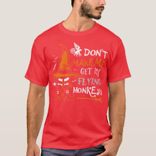 Få mig inte att skaffa mina flygande apor 1 t shirt