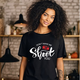 Få mig inte att skjuta dig T-shirt