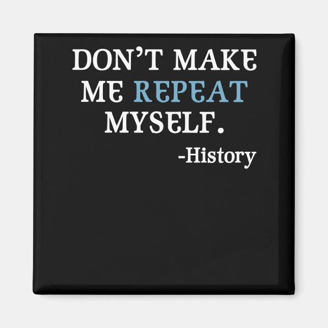 Få mig inte att upprepa min historielärare magnet (Framsidan)