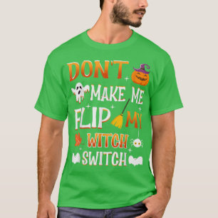 Få mig inte att vända på min häxknapp Trick eller  T Shirt