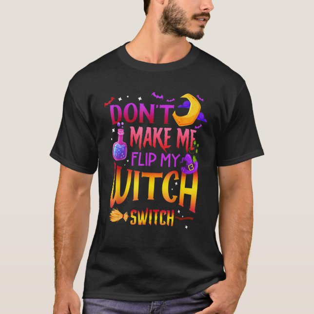 Få mig inte att vända på min häxväxel Halloween 17 T Shirt (Framsida)