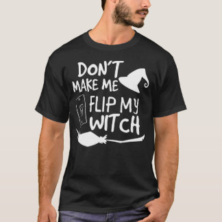 Få mig inte att vända på min häxväxel Halloween 20 T Shirt