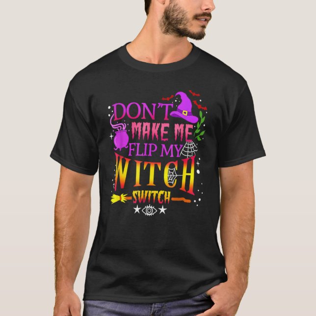 Få mig inte att vända på min häxväxel Halloween Co T Shirt (Framsida)