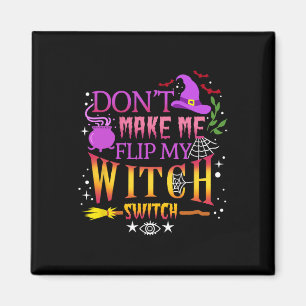 Få mig inte att vända på min häxväxel Halloween Magnet