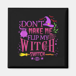 Få mig inte att vända på min häxväxel Halloween Magnet