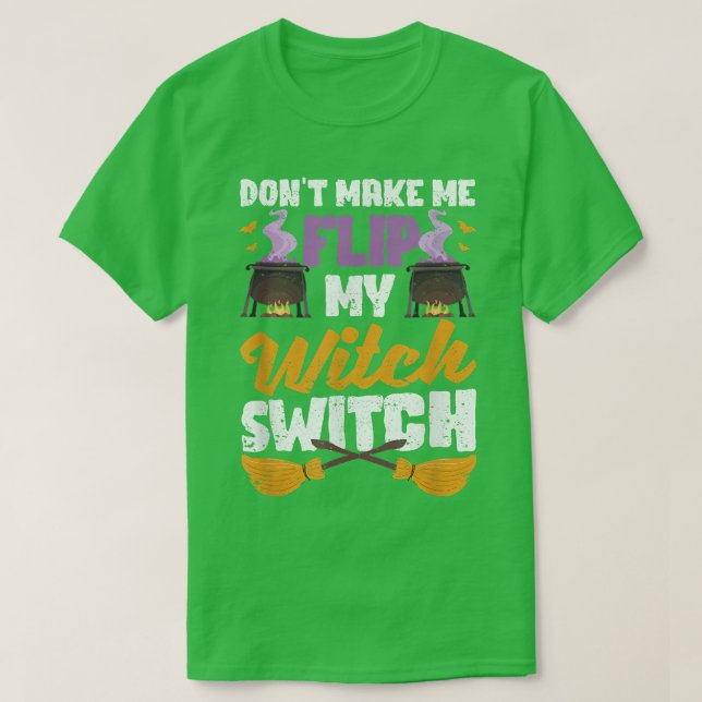 Få mig inte att vända på min häxväxel på Halloween T Shirt (Design framsida)