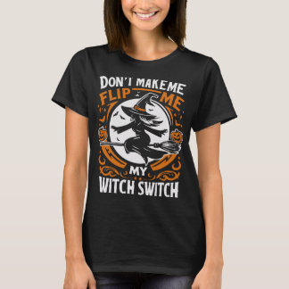 Få mig inte att vända på min häxväxel - Roligt Hal T Shirt