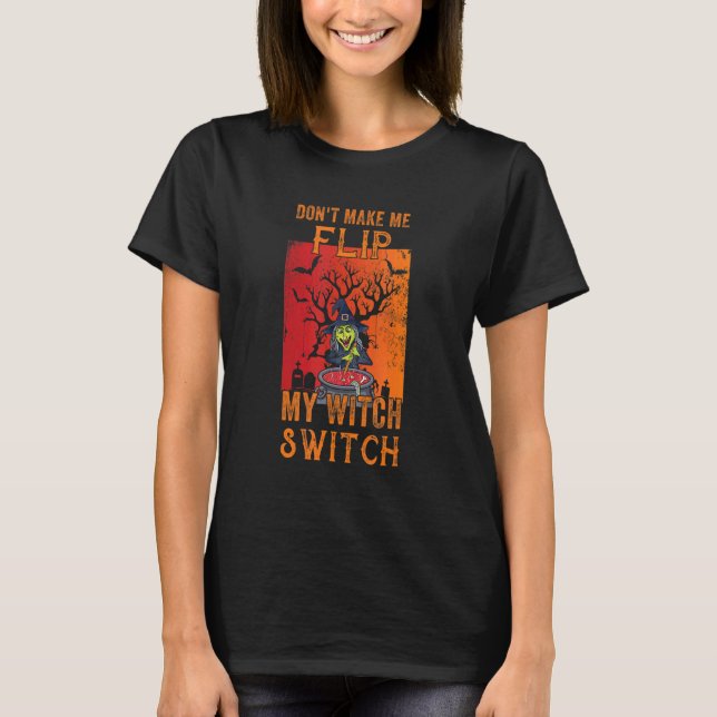 Få mig inte att vända på mitt häxväxel Halloween V T Shirt (Framsida)