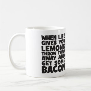 Få någon bacon, när liv ger dig citroner, kaffemugg