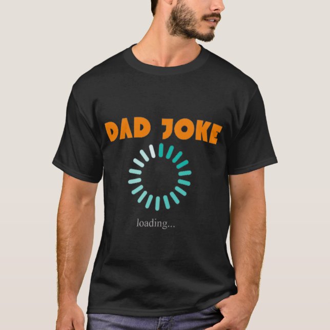 Få Redo till Laugh med vår "Pappa Joke Loading" T Shirt (Framsida)
