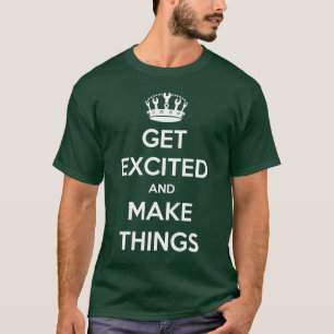 Få upphetsad och gör saker tee