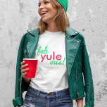 Fab Yule Ous | Roligt Fab för god jultid Snyggt T Shirt<br><div class="desc">Lustigt,  snyggt "Fab yule ous!",  ett fantastiskt citat av kvinnor t-shirt i modern typografi i roligt festive red och grönt i ett modernt minimalistiskt stil!</div>