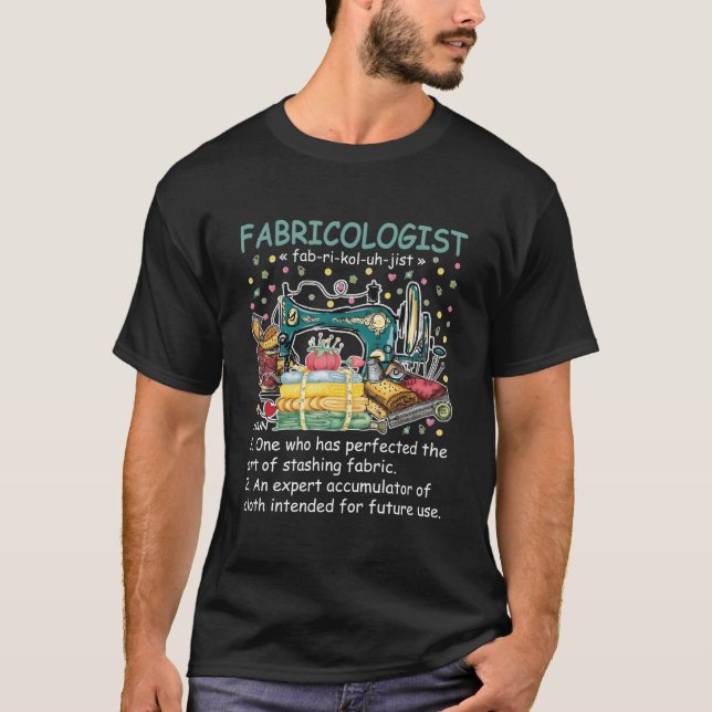 Fabricologist Definition Fabricaholic Quilting Sew T Shirt (Framsida)