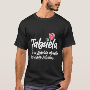 Fabuela, Fabulous Abuela Abuelita Abuela Spanis T Shirt