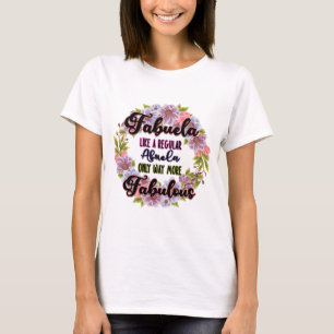 Fabuela som en vanlig buela, bara som en Fabulous T Shirt