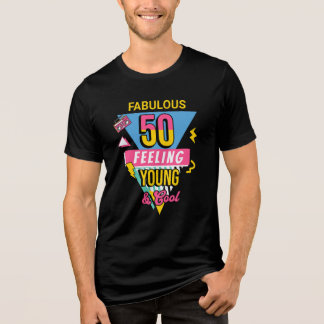 Fabulous 50 Feeling Young & Cool 50th birthday  T Shirt