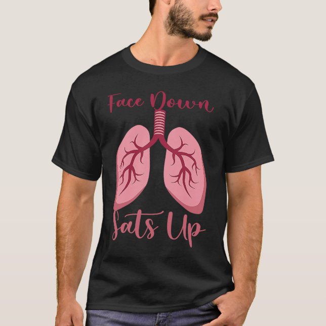 Face Down Sats Up Breathing Therapy Nurse T Shirt (Framsida)
