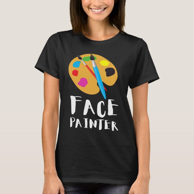 Face Painter And Face Painting T Shirt (Framsida)