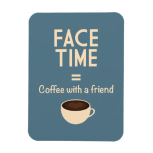 FaceTime = kaffe med en vän Magnet